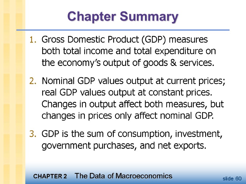 Chapter Summary Gross Domestic Product (GDP) measures both total income and total expenditure on